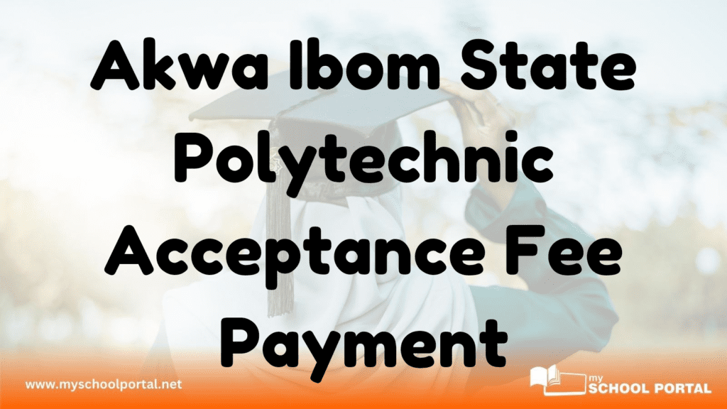 Akwa Ibom State Polytechnic Acceptance Fee Payment guide