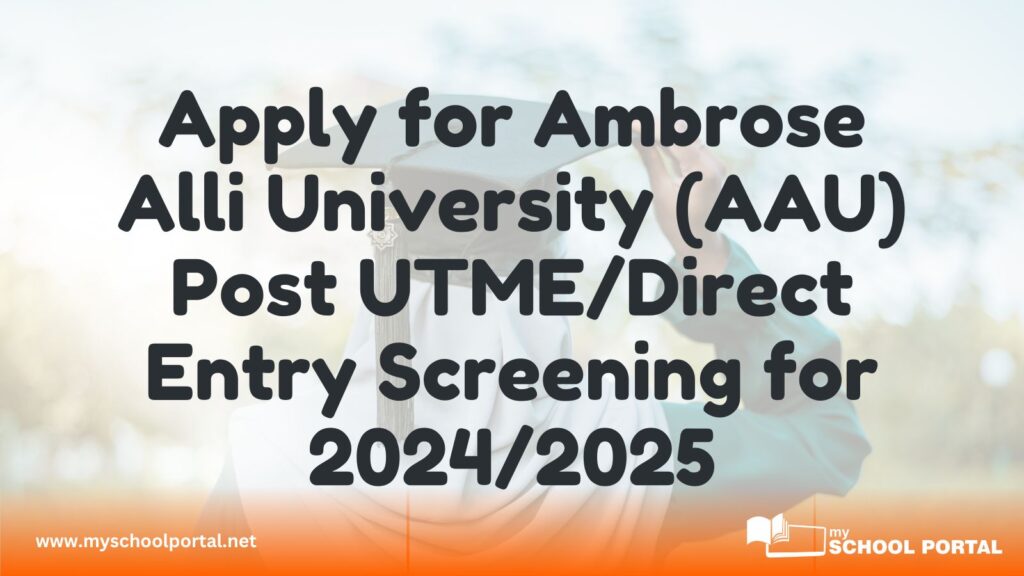 Apply for Ambrose Alli University (AAU) Post UTME/Direct Entry Screening for 2024/2025