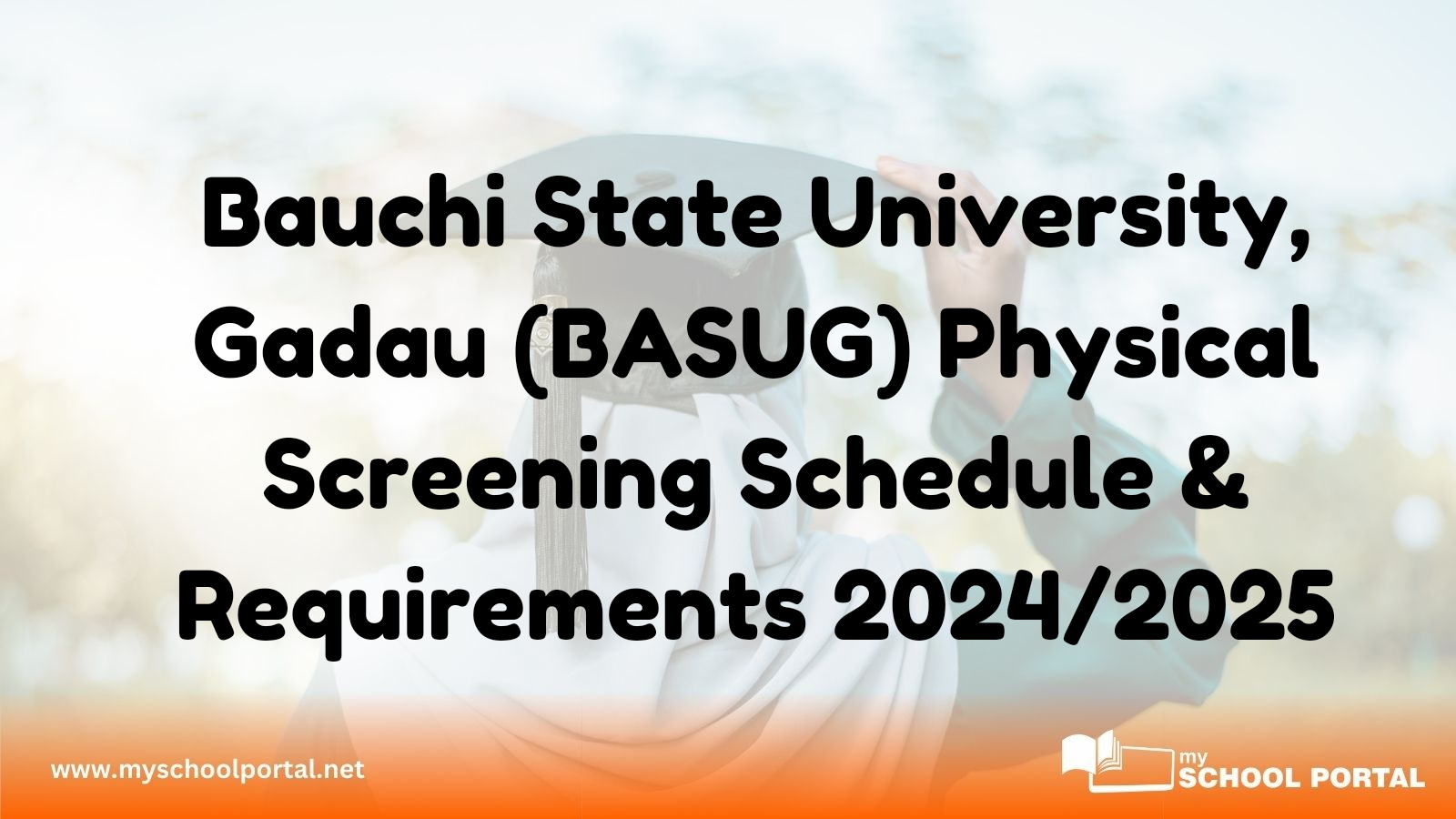 Bauchi State University, Gadau (BASUG) Physical Screening Schedule & Requirements 2024/2025