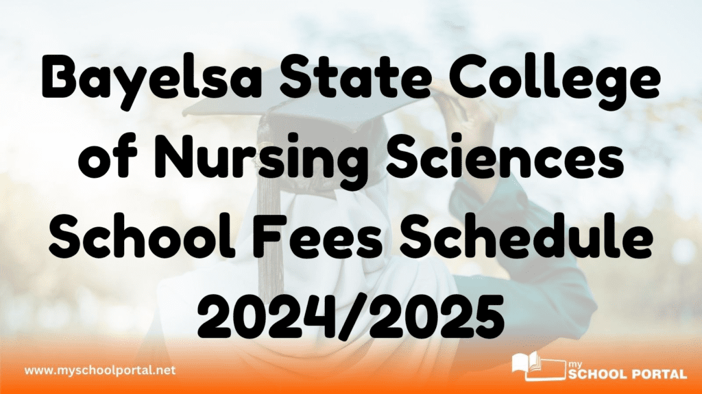 Bayelsa State College of Nursing Sciences School Fees Schedule