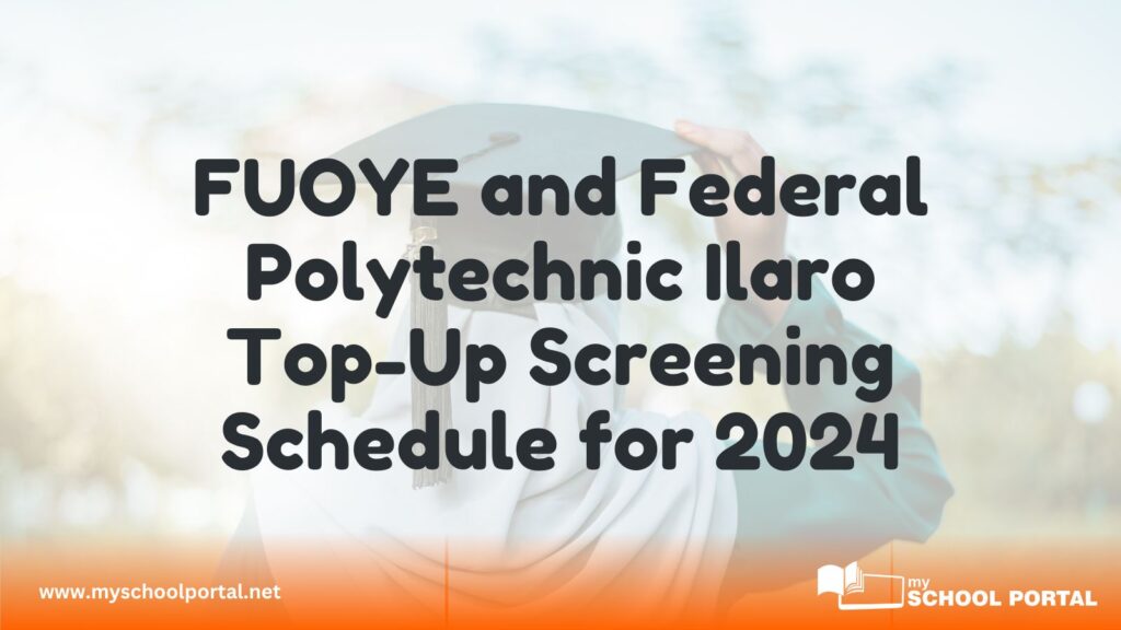 FUOYE and Federal Polytechnic Ilaro Top-Up Screening Schedule for 2024