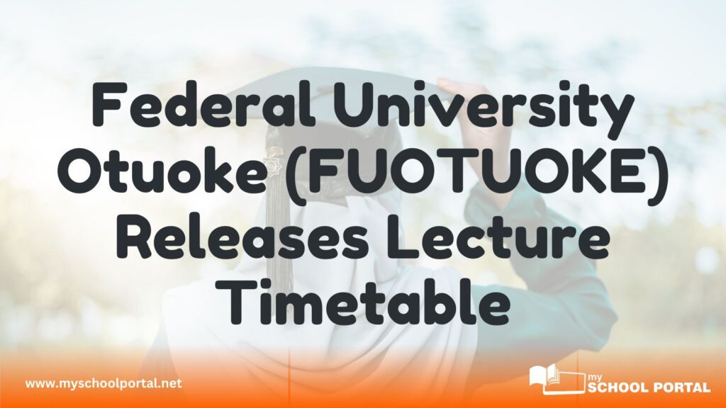 Federal University Otuoke (FUOTUOKE) Releases Lecture Timetable