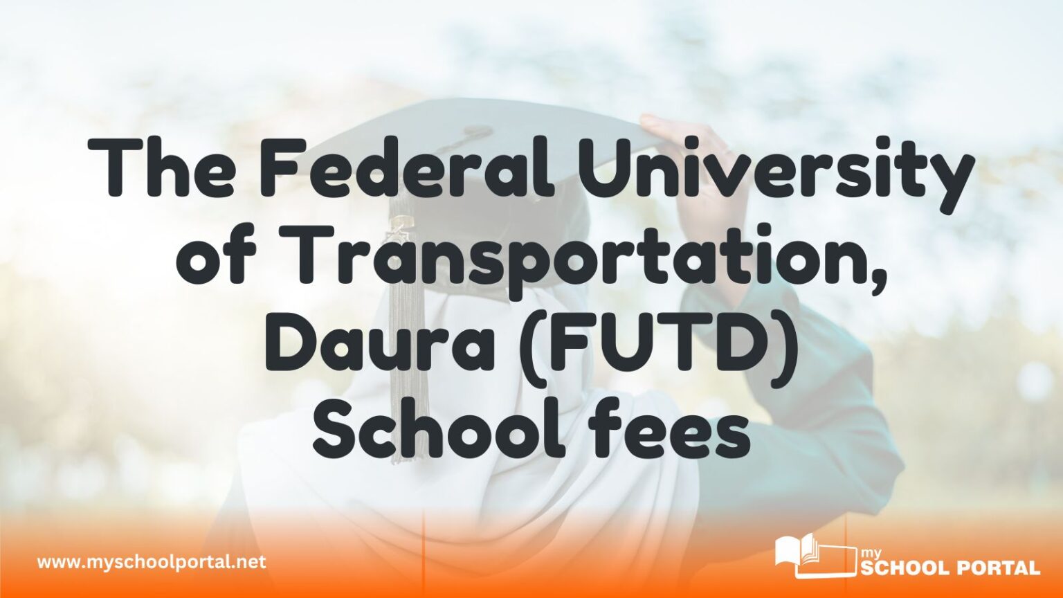 The Federal University of Transportation, Daura (FUTD) School fees