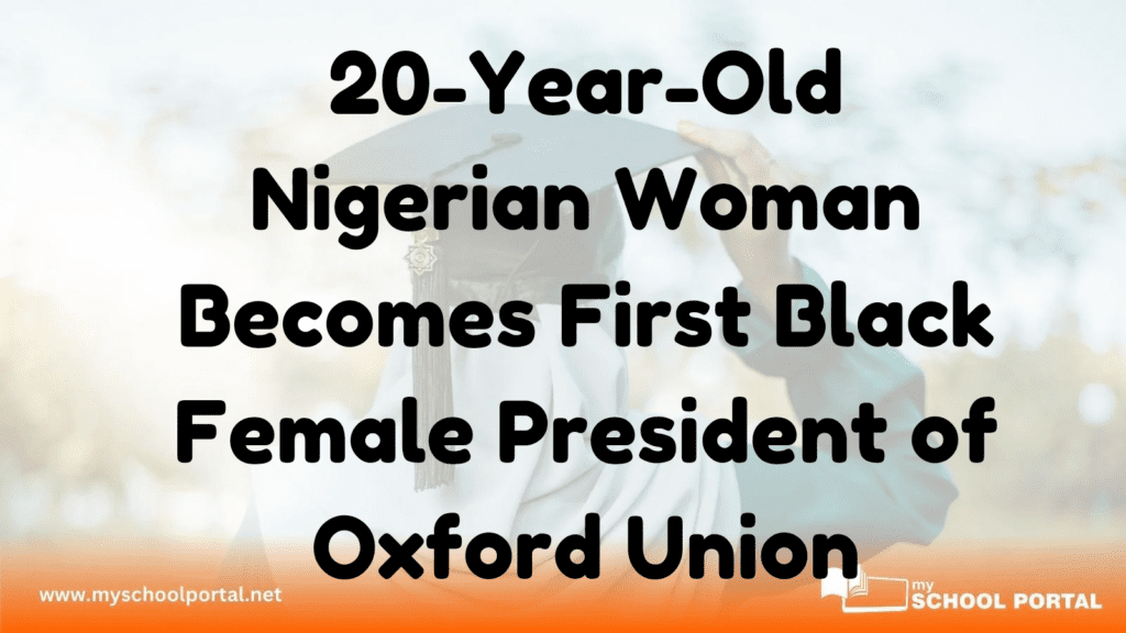 20-Year-Old Nigerian Woman Becomes First Black Female President of Oxford Union