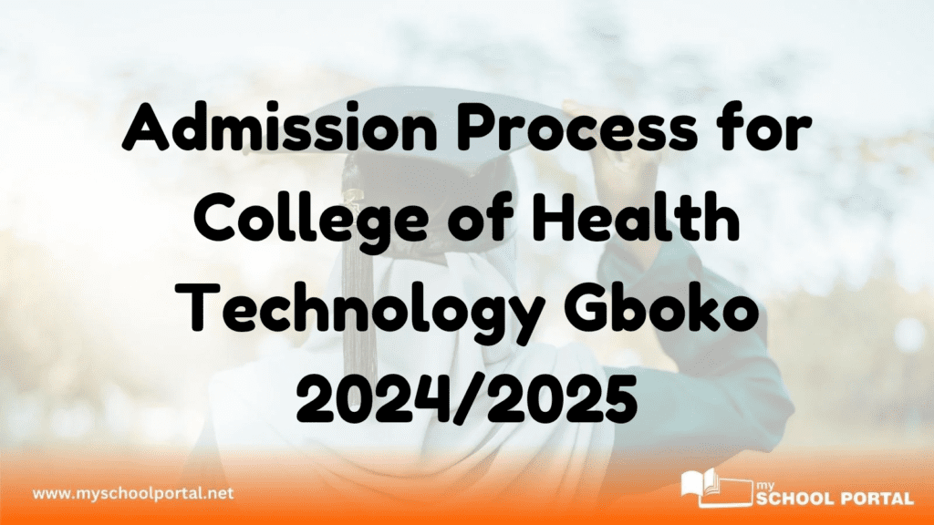 Admission Process for College of Health Technology Gboko 2024/2025