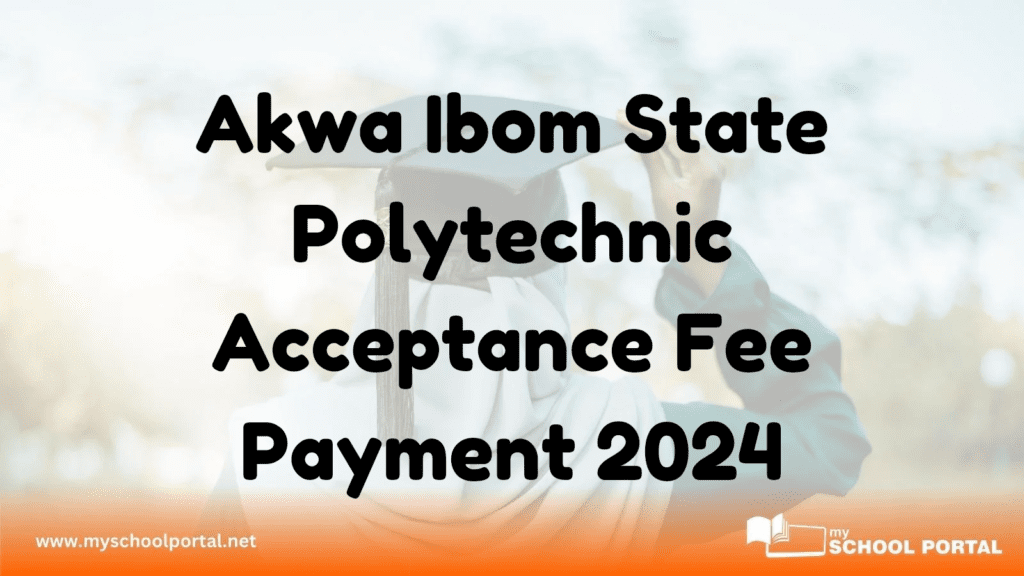 Akwa Ibom State Polytechnic Acceptance Fee Payment 2024