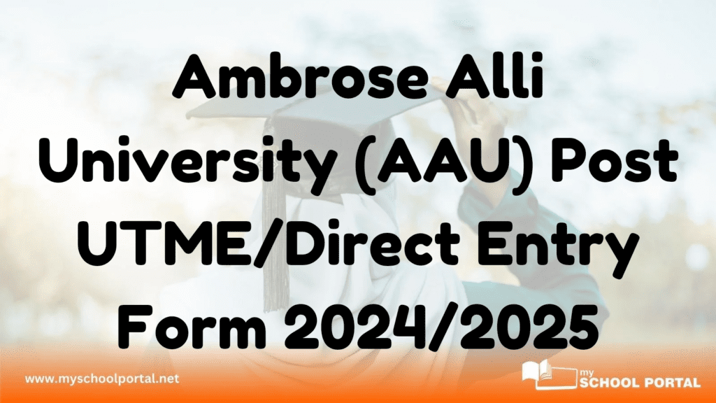 Ambrose Alli University (AAU) Post UTME/Direct Entry Form 2024/2025