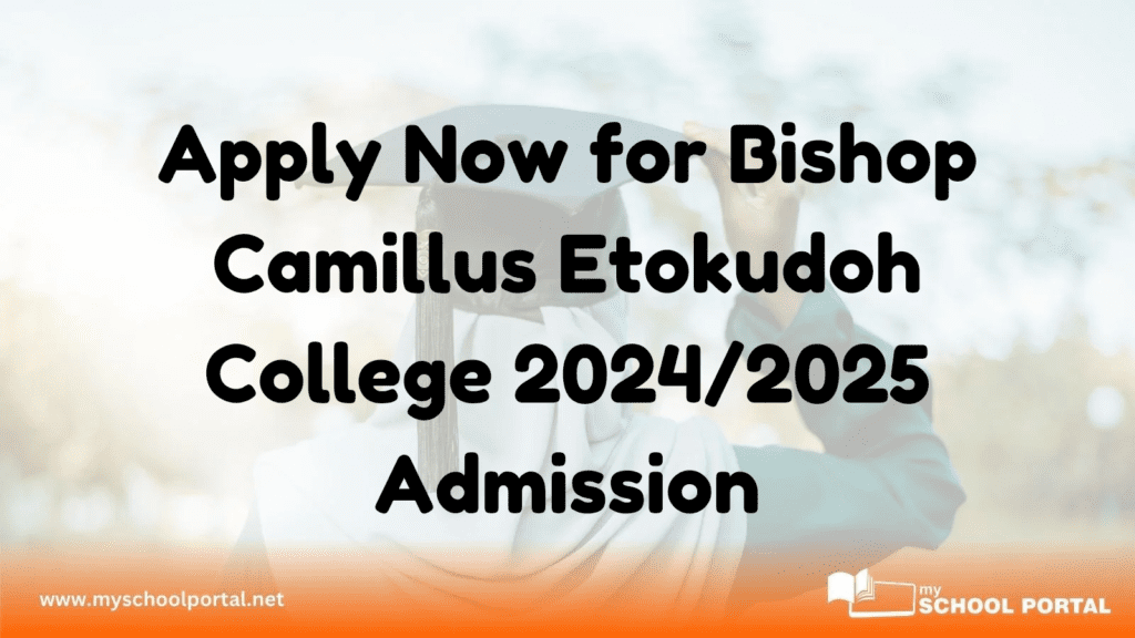 Apply Now for Bishop Camillus Etokudoh College 2024/2025 Admission