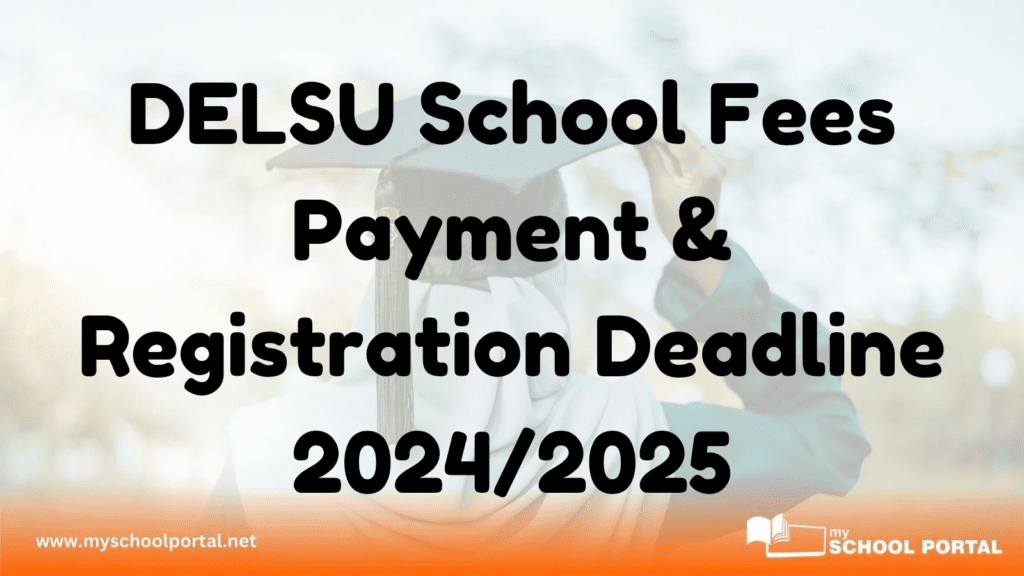 DELSU School Fees Payment & Registration Deadline 2024/2025