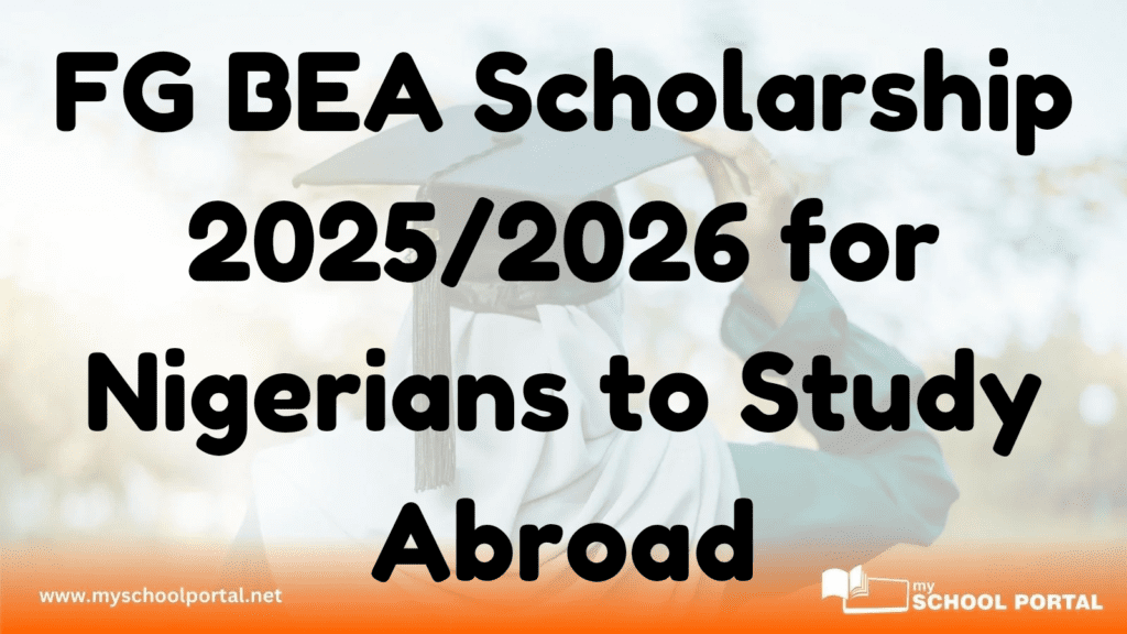 FG BEA Scholarship 2025/2026 for Nigerians to Study Abroad