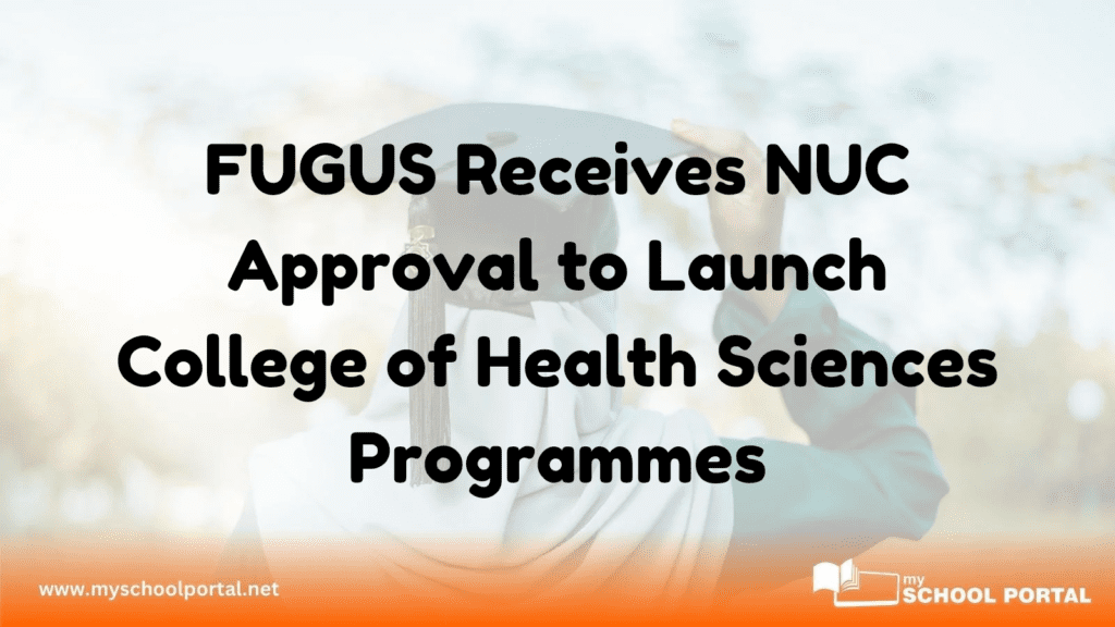 FUGUS Receives NUC Approval to Launch College of Health Sciences Programmes