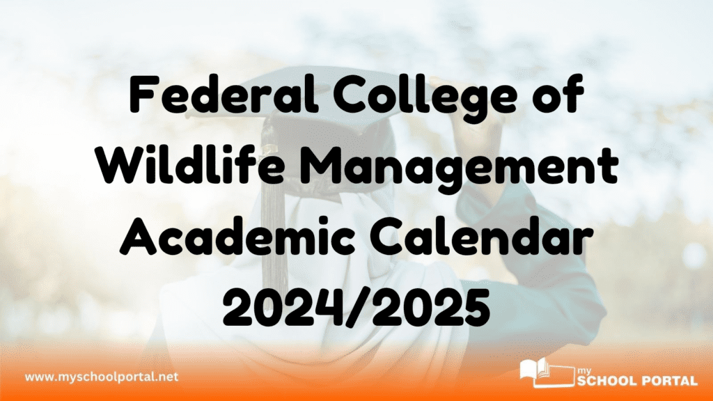 Federal College of Wildlife Management Academic Calendar 2024/2025