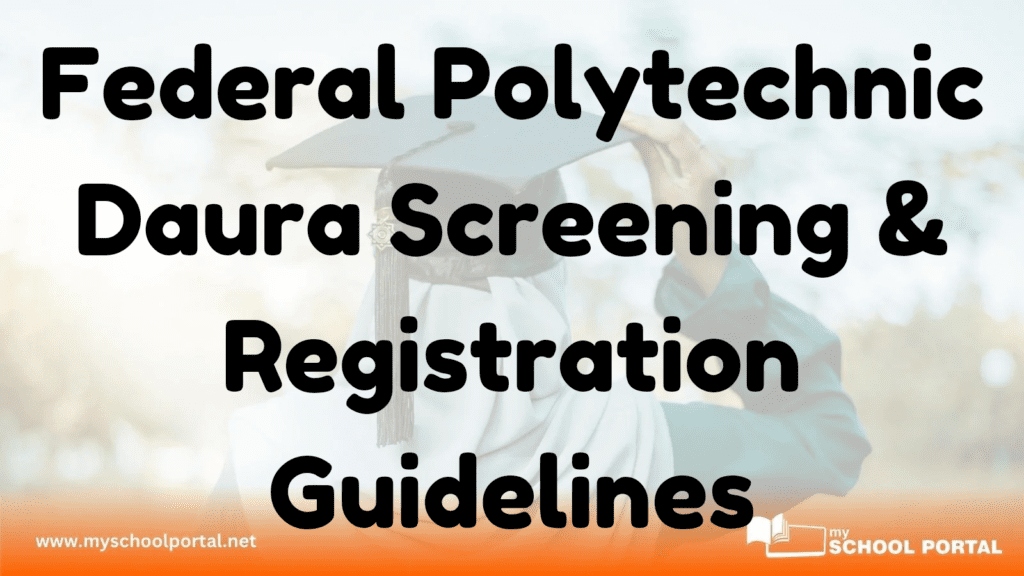 Federal Polytechnic Daura Screening & Registration Guidelines