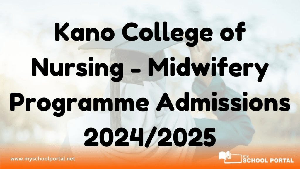 Kano College of Nursing - Midwifery Programme Admissions 2024/2025