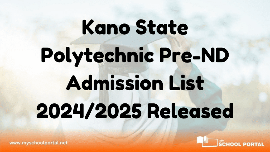 Kano State Polytechnic Pre-ND Admission List 2024/2025 Released