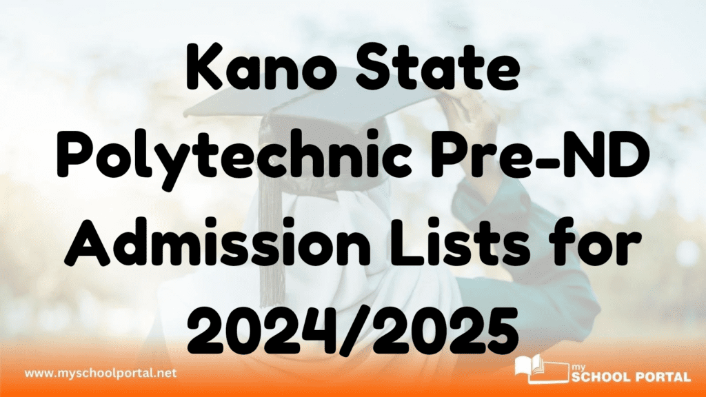 Kano State Polytechnic Pre-ND Admission Lists for 2024/2025