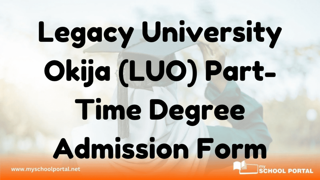 Legacy University Okija (LUO) Part-Time Degree Admission Form