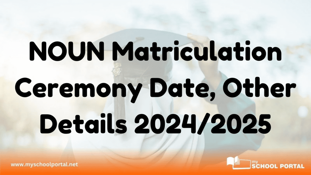 NOUN Matriculation Ceremony Date, Other Details 2024/2025