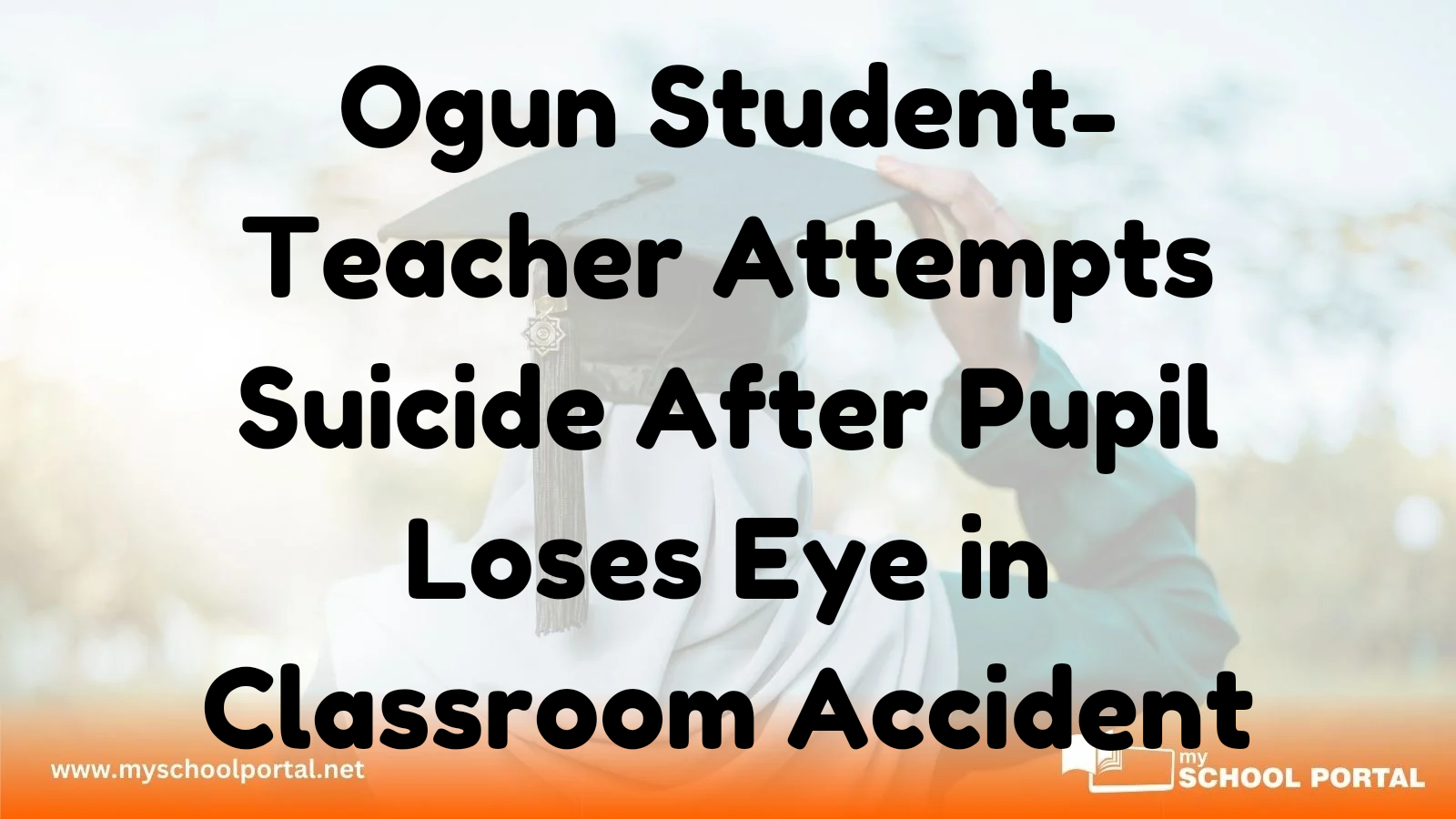 Ogun Student-Teacher Attempts Suicide After Pupil Loses Eye in Classroom Accident