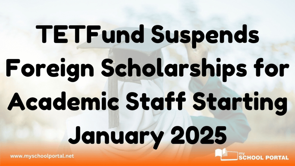 TETFund Suspends Foreign Scholarships for Academic Staff Starting January 2025