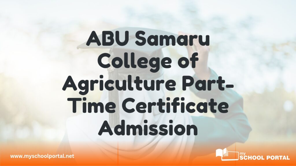 ABU Samaru College of Agriculture Part-Time Certificate Admission