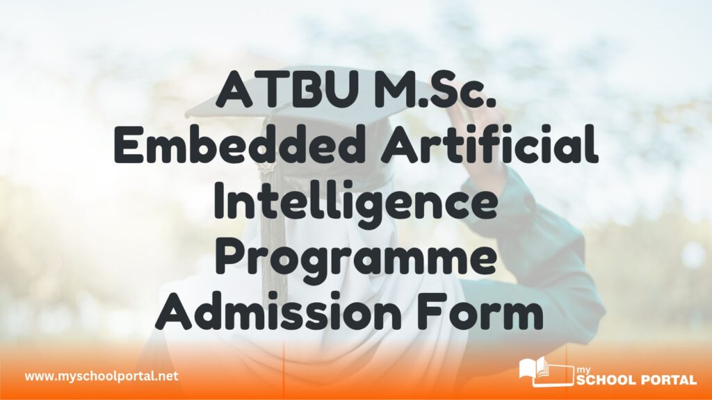 ATBU M.Sc. Embedded Artificial Intelligence Programme Admission Form