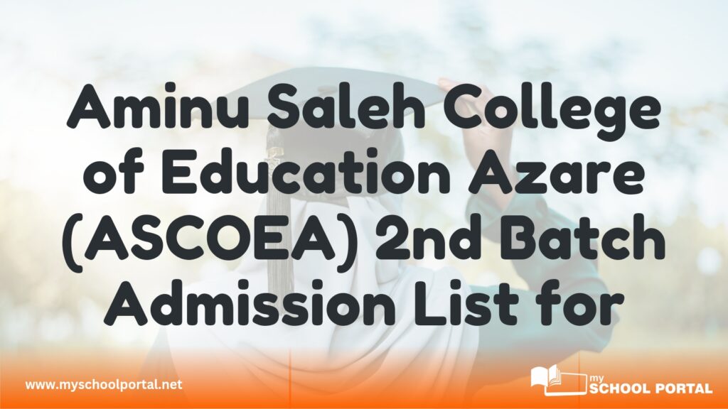 Aminu Saleh College of Education Azare 2nd Batch Admission List for