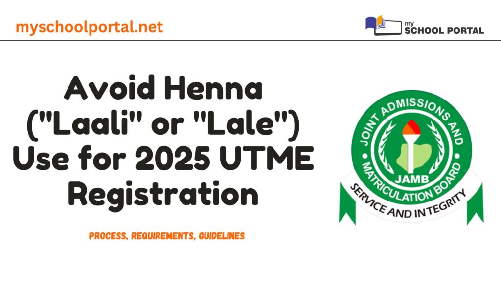 Avoid Henna ("Laali" or "Lale") Use for 2025 UTME Registration