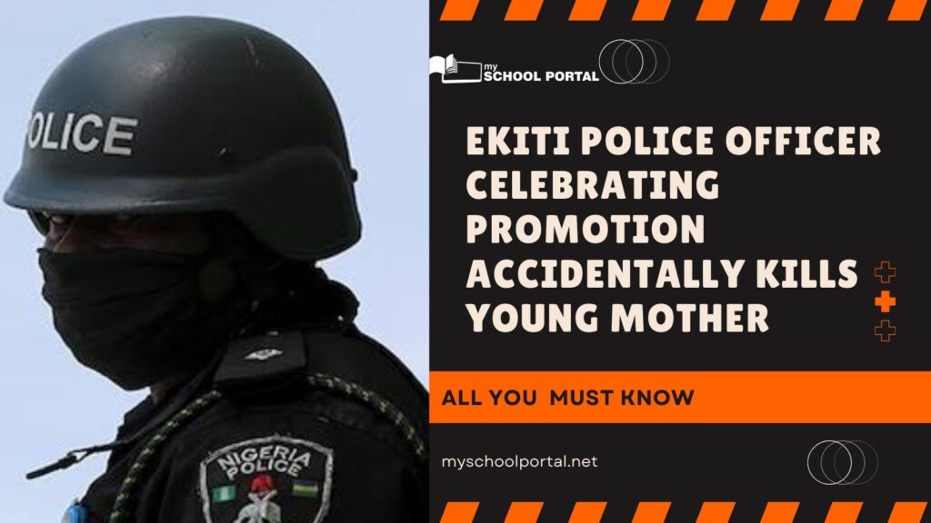 Ekiti Police Officer Celebrating Promotion Accidentally Kills Young Mother