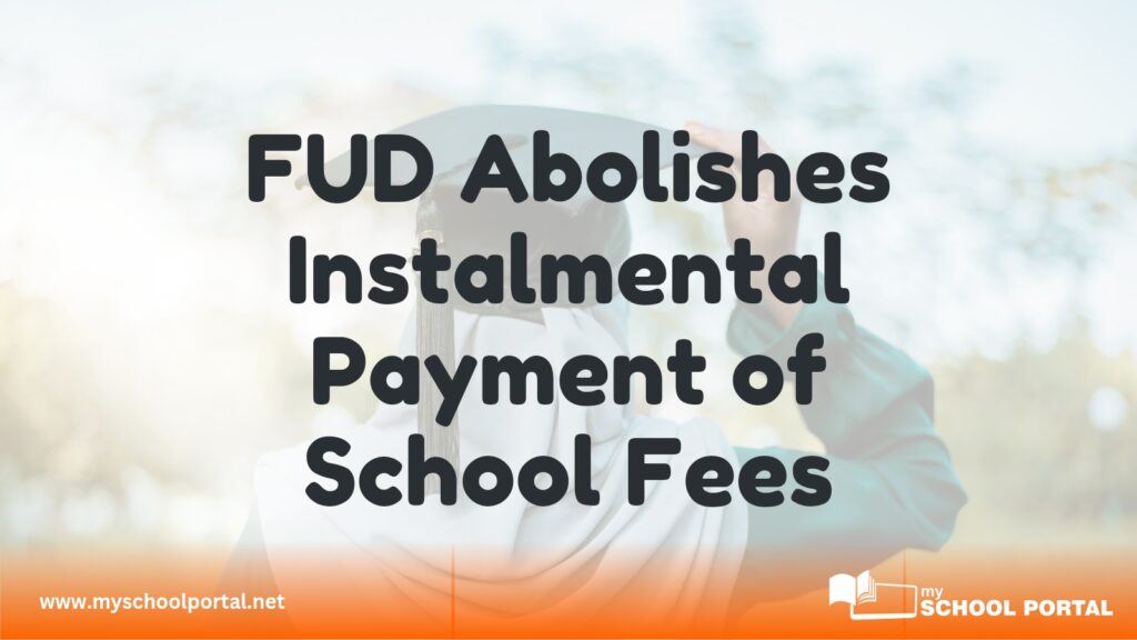 FUD Abolishes Instalmental Payment of School Fees