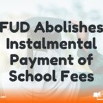 FUD Abolishes Instalmental Payment of School Fees