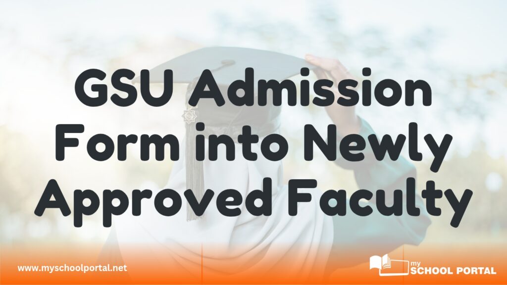 GSU Admission Form into Newly Approved Faculty