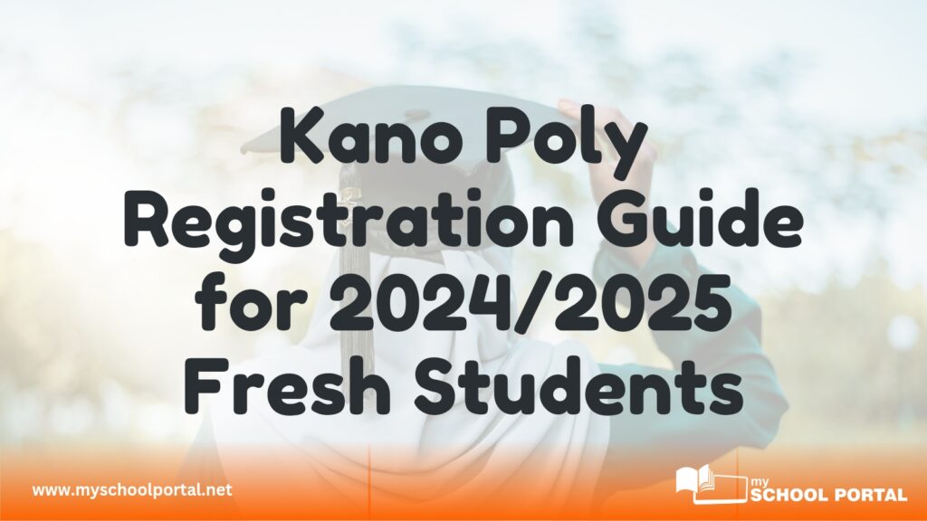 Kano Poly Registration Guide for 2024/2025 Fresh Students