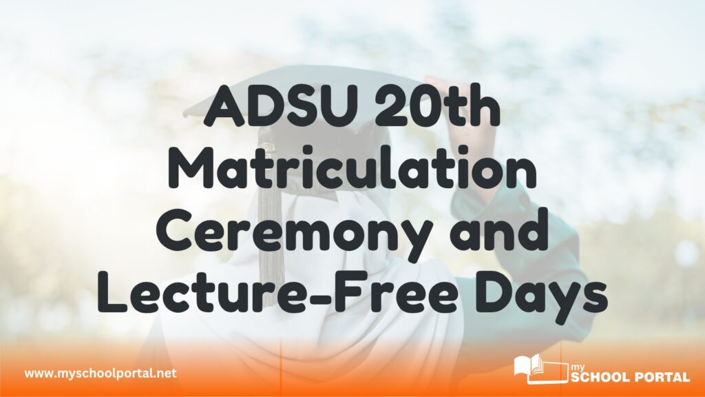 ADSU 20th Matriculation Ceremony and Lecture-Free Days