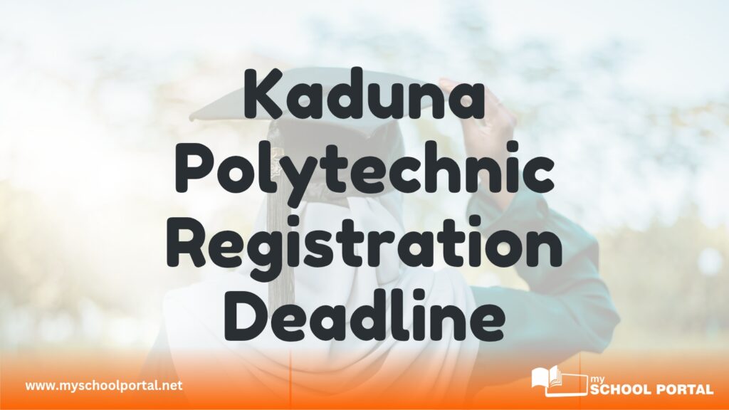 Kaduna Polytechnic Registration Deadline