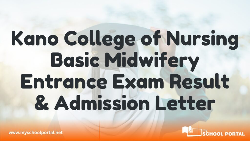 Kano College of Nursing Basic Midwifery Entrance Exam Result & Admission Letter