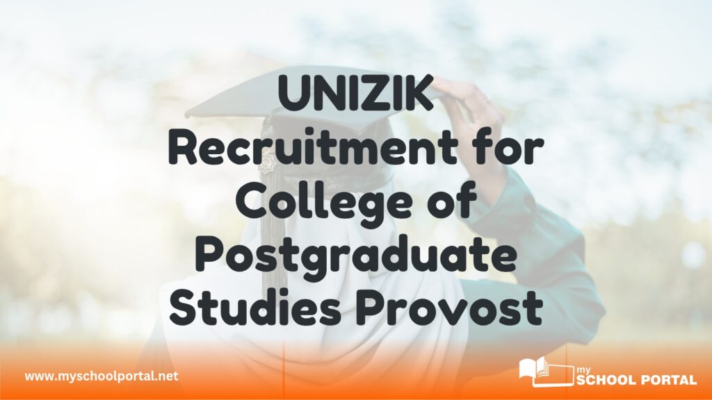 UNIZIK Recruitment for College of Postgraduate Studies Provost