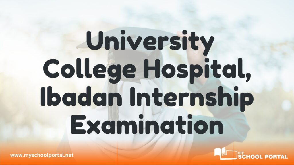 University College Hospital, Ibadan Internship Examination