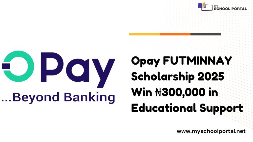 Opay FUTMINNAY Scholarship 2025 | Win ₦300,000 in Educational Support