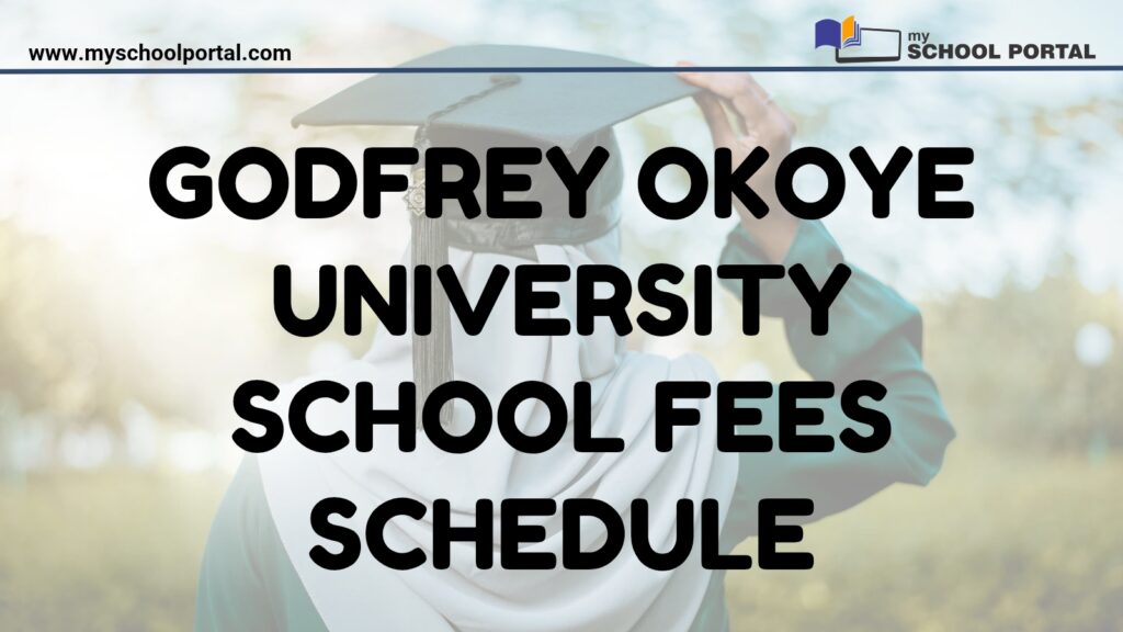 Godfrey Okoye University School Fees Schedule